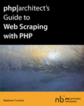  PHP|Architect’s Guide to Web Scraping with PHP – Matthew Turland