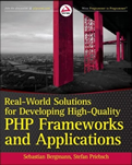 Real-World Solutions for Developing High-Quality PHP Frameworks and Applications – Sebastian Bergmann, Stefan Priebsch