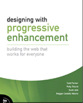 Designing with Progressive Enhancement – Todd Parker, Patty Toland,  Scott Jehl, Maggie Costello Wachs