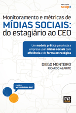 Monitoramento e métricas de midias sociais do estagiário ao CEO – Diego Monteiro , Ricardo Azarite