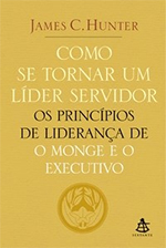 Como se tornar um líder servidor – James C. Hunter