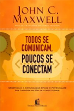 Todos se comunicam, poucos se conectam – John C. Maxwell