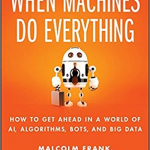 What To Do When Machines Do Everything – Malcolm Frank ,Paul Roehrig e Ben Pring