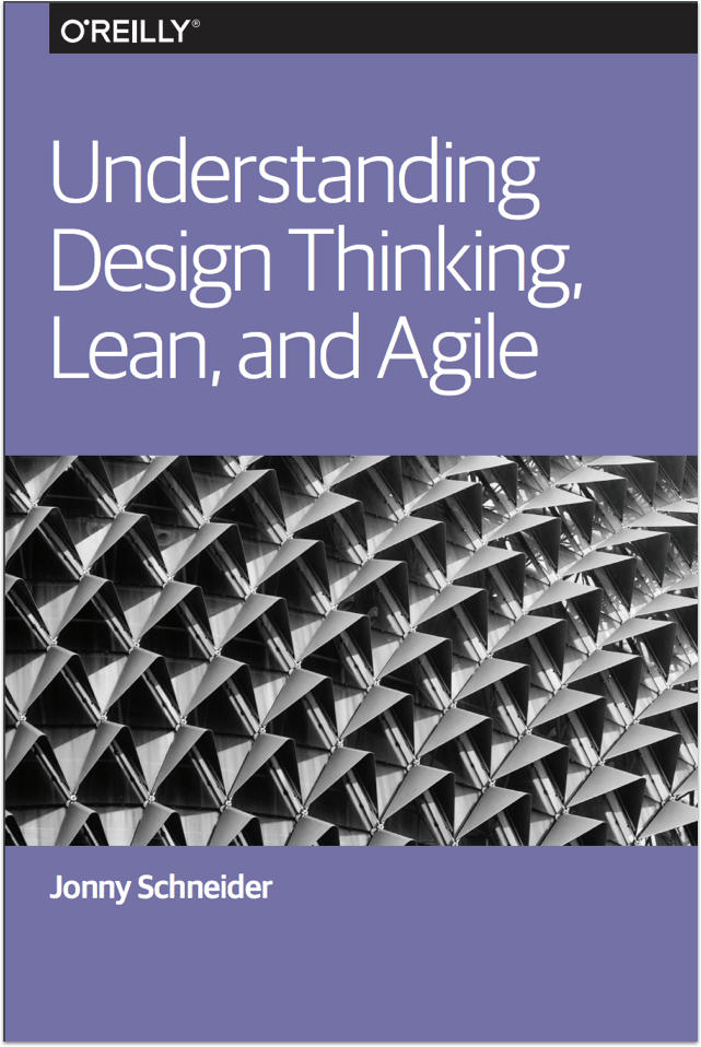 Understanding Design Thinking, Lean, and Agile - Jonny Schneider