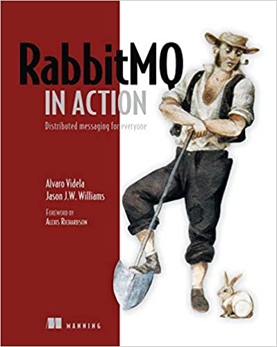 RabbitMQ in Action: Distributed Messaging for Everyone - Alvaro Videla, Jason J. W. Williams