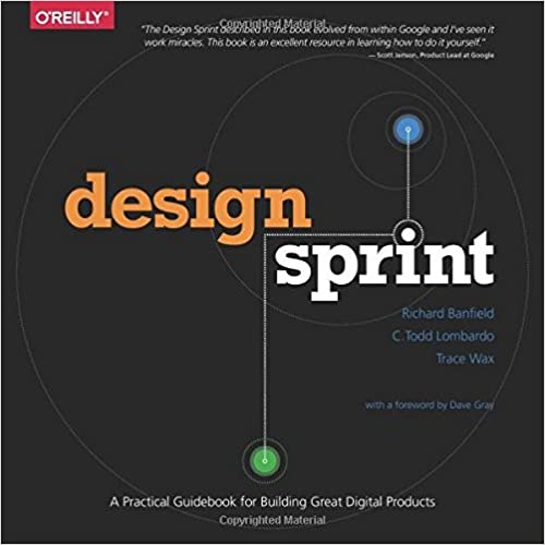 Design Sprint: A Practical Guidebook for Building Great Digital Products - Richard Banfield, C. Todd Lombardo, Trace Wax