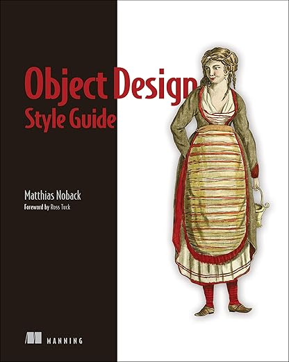 Object Design Style Guide: Powerful techniques for creating flexible, readable, and maintainable object-oriented code in any OO language - Matthias Noback