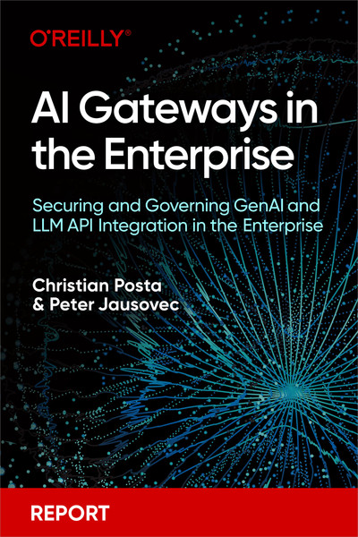 AI Gateways in the Enterprise - Christian Posta, Peter Jausovec