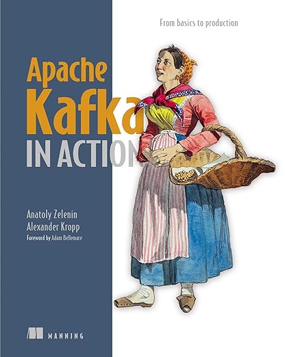 Apache Kafka in Action: From basics to production - Anatoly Zelenin, Alexander Kropp