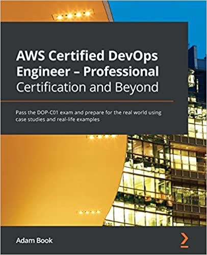 AWS Certified DevOps Engineer - Professional Certification and Beyond - Adam Book
