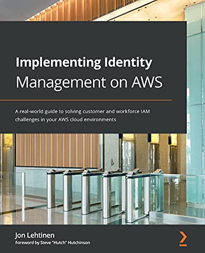 Implementing Identity Management on AWS: A real-world guide to solving customer and workforce IAM challenges in your AWS cloud environments - 
              Jon Lehtinen, Steve Hutch Hutchinson