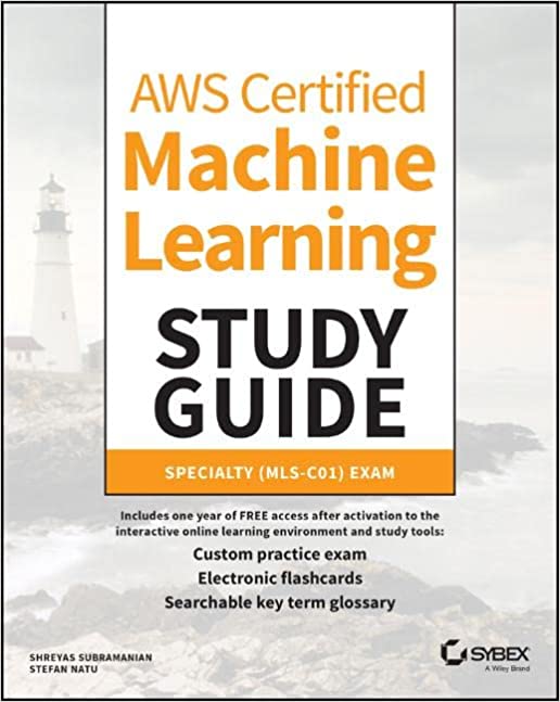 Aws Certified Machine Learning Study Guide: Specialty
               - Shreyas Subramanian, Stefan Natu