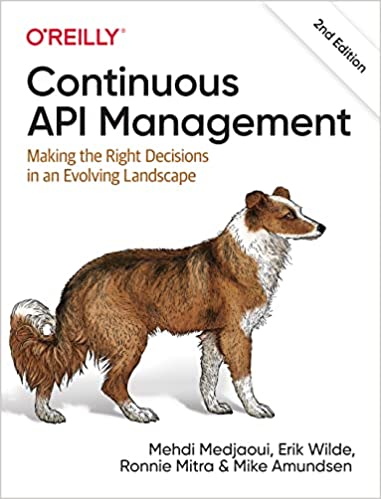 Continuous API Management 2nd Edition - Mehdi Medjaoui, Erik Wilde, Ronnie Mitra, Mike Amundsen
