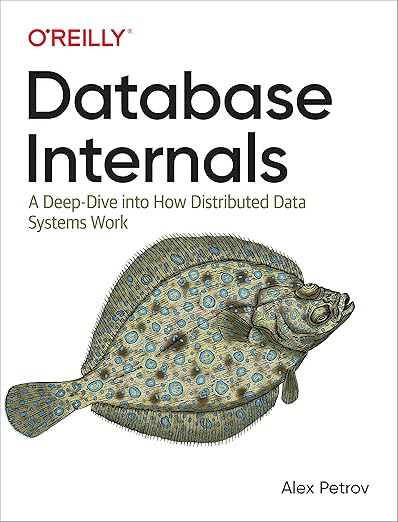 Database Internals: A Deep Dive into How Distributed Data Systems Work - Alex Petrov