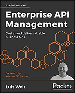 Enterprise API Management: Design and deliver valuable business APIs  - Luis Augusto Weir