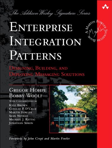 Enterprise Integration Patterns: Designing, Building, and Deploying Messaging Solutions - Martin Fowler