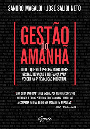 Gestão do Amanhã: Tudo o que você precisa saber sobre gestão, inovação e liderança para vencer na 4ª 
              Revolução Industrial - Sandro Magaldi, José Salibi Neto