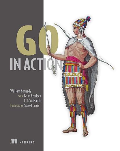 Go in Action - William Kennedy, Brian Ketelsen, Erik St. Martin