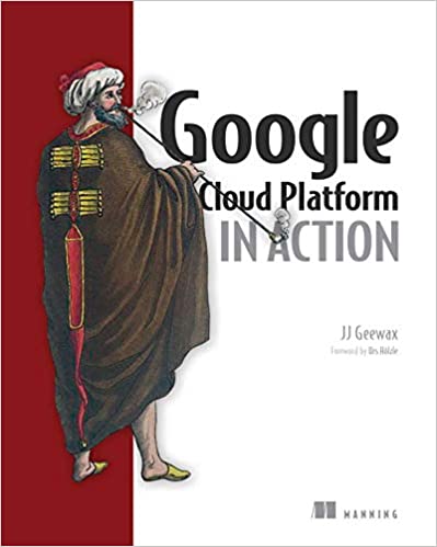 Google Cloud Platform in Action - John Geewax