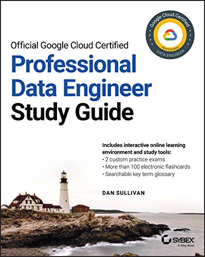 Official Google Cloud Certified Professional Data Engineer Study Guide - Dan sulivan