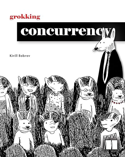 Grokking Concurrency - Kirill Bobrov