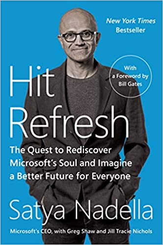 Hit Refresh: The Quest to Rediscover Microsoft's Soul and Imagine a Better Future for Everyone - Satya Nadella, Greg Shaw, Jill Tracie Nichols, Bill Gates