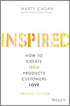 Inspired: How to Create Tech Products Customers - Marty Cagan