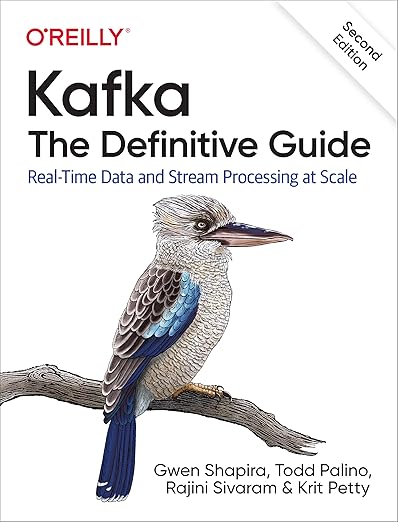 Kafka: The Definitive Guide: Real-Time Data and Stream Processing at Scale - Gwen Shapira, Todd Palino, Rajini Sivaram, Krit Petty