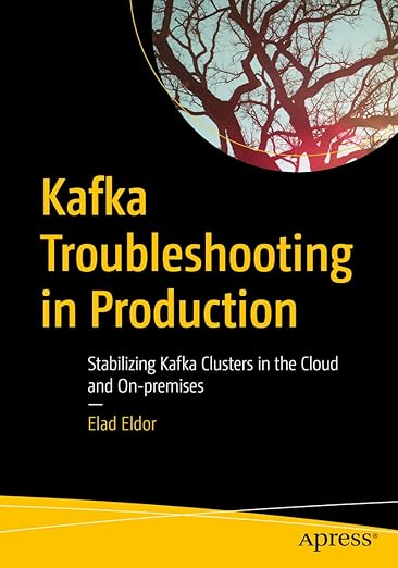 Kafka Troubleshooting in Production: Stabilizing Kafka Clusters in the Cloud and On-premises - Elad Eldor