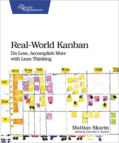 Real-World Kanban: Do Less, Accomplish More with Lean Thinking - Mattias Skarin