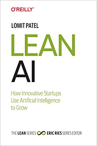 Lean AI: How Innovative Startups Use Artificial Intelligence to Grow - Lomit Patel