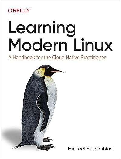Learning Modern Linux: A Handbook for the Cloud Native - Michael Hausenblas