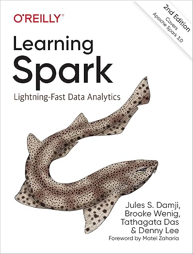 Learning Spark: Lightning-Fast Data Analytics - Jules S. Damji, Brooke Wenig, Tathagata Das, Denny Lee