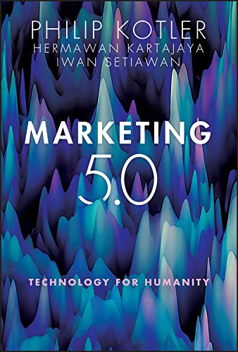 Marketing 5.0: Technology for Humanity - Philip Kotler, Hermawan Kartajaya, Iwan Setiawan
