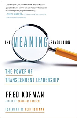 The Meaning Revolution: The Power of Transcendent Leadership - Fred Kofman