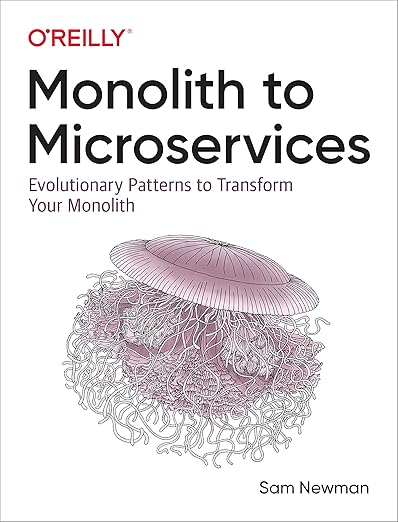 Monolith to Microservices: Evolutionary Patterns to Transform Your Monolith  - Sam Newman