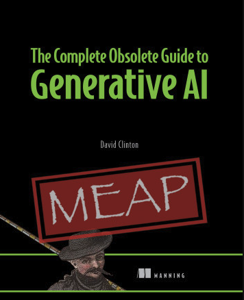 The Complete Obsolete Guide to Generative AI - David Clinton