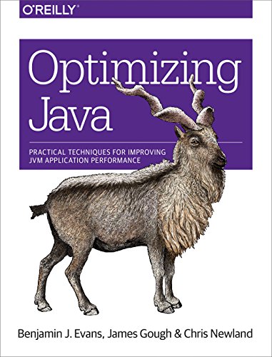 Optimizing Java: Practical Techniques for Improving JVM Application Performance - Benjamin J Evans, James Gough, Chris Newland