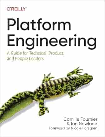 Platform Engineering: A Guide for Technical, Product, and People Leaders - Camille Fournier, Ian Nowland