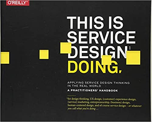 This is Service Design Doing: Applying Service Design Thinking in the Real World - Marc Stinkdorn, Markus Edgar Hormess, Adam Lawrence, Jakob Schneider