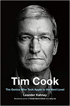 Tim Cook: The Genius Who Took Apple to the Next Level - Leander Kahney