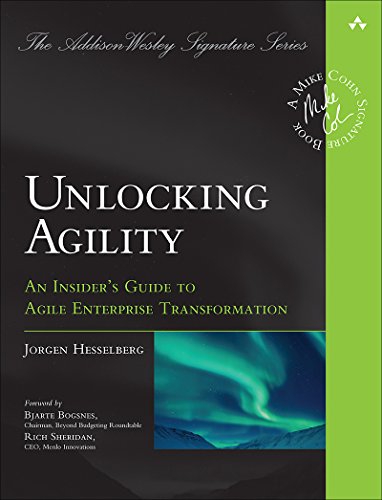 Unlocking Agility: An Insider's Guide to Agile Enterprise Transformation - Jorgen Hesselberg